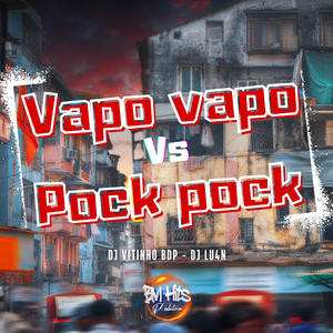 Vapo Vapo Vs Pock Pock