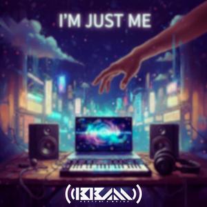 I'M JUST ME