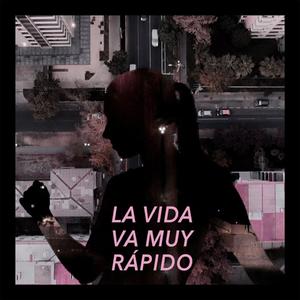 La vida va muy rápido