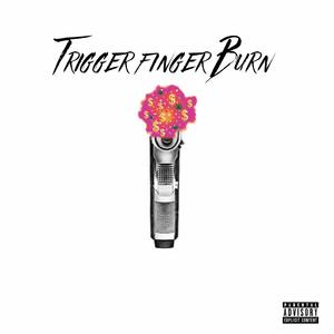 Triggerfinger Burn (feat. Ty' Shon)