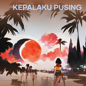Kepalaku pusing
