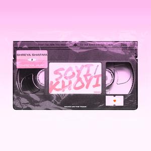 Soyi Khoyi (feat. Shreya Jain) (Remix)