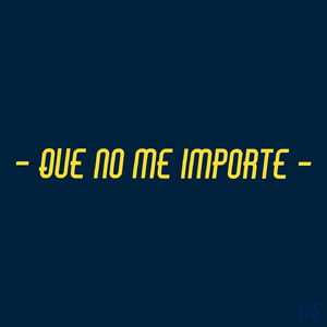 Que No Me Importe