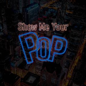 Show Me Your POP