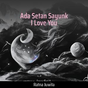 Ada Setan Sayunk I Love You