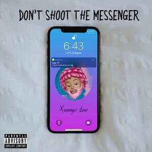 DON"T SHOOT THE MESSENGER