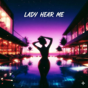 LADY HEAR ME