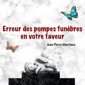Erreur des pompes funèbres en votre faveur