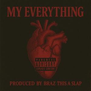 My Everything (feat. Braz this a Slap)
