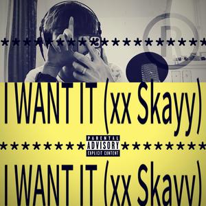 I WANT IT (feat. Skayy)