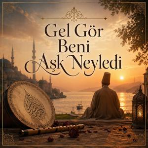Gel Gör Beni Aşk Neyledi | Ben Yürürüm Yane Yane | ilahi