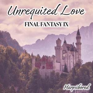 Unrequited Love (From "Final Fantasy IX")