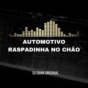 Automotivo - Raspadinha no Chão