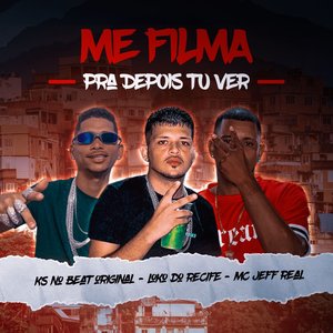 Me Filma pra Depois Tu Ver