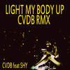 Cvdb - Light My Body Up (Cvdb Rmx)