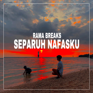 SEPARUH NAFASKU RAMA BREAKS
