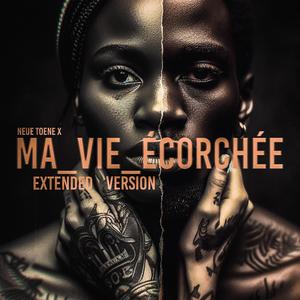 Ma vie écorchée (Extended Version)