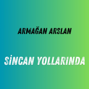 Sincan Yollarında