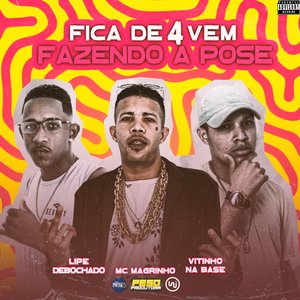 Fica de 4 Vem Fazendo a Pose (feat. Mc Magrinho)