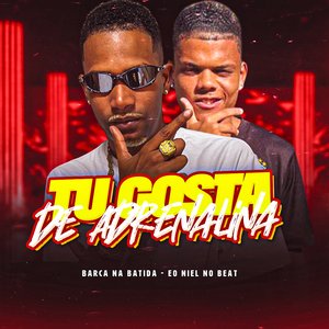 Tu Gosta de Adrenalina