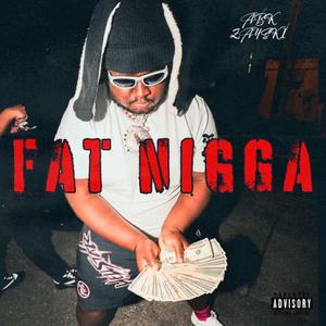 Fat Nigga
