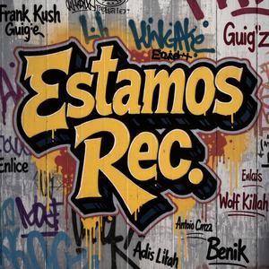 Estamos Rec (feat. Frank Kush, Guig'z, Enlace, Wolf Killah, Antonio Corza & Benik)