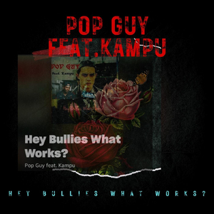 Hey Bullies What Works? (feat. Kampu)