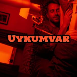 Uykum Var
