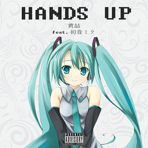 Hands Up(feat. 初音ミク)(Explicit)