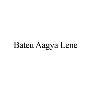 Bateu Aagya Lene