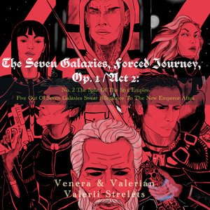 The Seven Galaxies, Forced Journey, Op. I / Act 2 : No. 2 The Split Of The Styx Empire. Five Out Of Seven Galaxies Swear Allegiance To The New Emperor Atius.