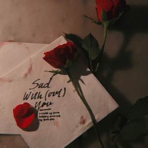 Sad With(out) You