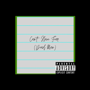 Can't Have Fear (dead Man)