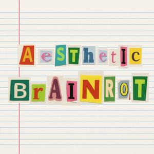 aesthetic brainrot