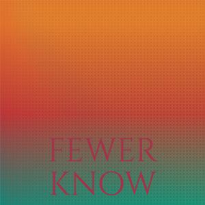 Fewer Know