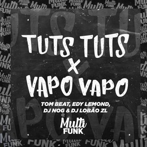 Tuts Tuts X Vapo Vapo
