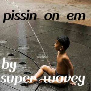 Pissin on Em