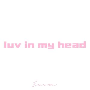 Luv In My Head（Y）