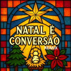Natal é Conversão (Remix)