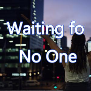 Waiting for No One