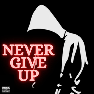 Never Give Up (feat. The Dawg & Chibi)