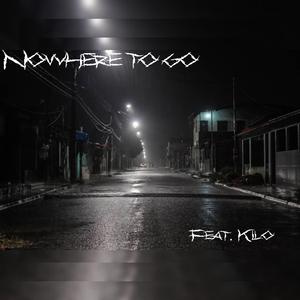 Nowhere To Go (feat. Kilo)