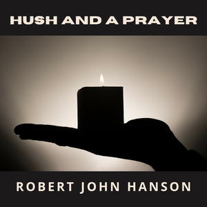 Hush and a Prayer