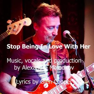 Stop Being In Love With Her
