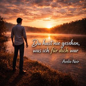 Du hast nie gesehen, was ich für dich war