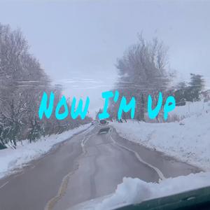 Now Im Up