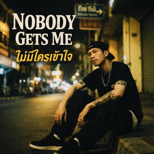 Nobody Gets Me (ไม่มีใครเข้าใจ)