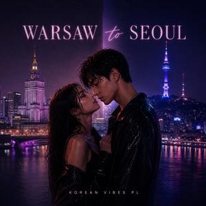Warsaw to Seoul 서울까지 춤춰