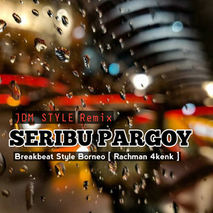 SERIBU PARGOY (JDM Remix)