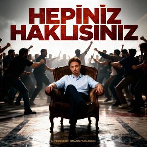 Hepiniz Haklısınız